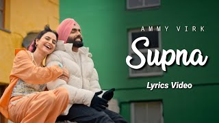 Supna(Lyrics Video) - Ammy Virk | Jaymeet | Gill & Rony | Latest Punjabi Songs 2023