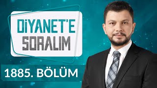 Diyanet'e Soralım 1885.Bölüm - 29 Mart 2022