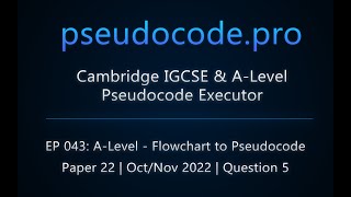 A-Level 9618 Exam: Flowchart to Pseudocode - Oct/Nov 2022 Paper 22 | Question 5