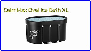 REVIEW (2024): CalmMax Oval Ice Bath XL. ESSENTIAL details.