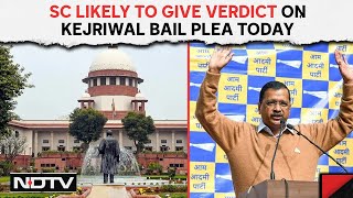 Supreme Court On Arvind Kejriwal Bail Plea | Will Kejriwal Get Interim Bail? SC Order Likely Today