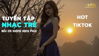 NHẠC TRẺ TOP HIT HOT TIKTOK HAY NHẤT | Ở bên ai liệu em có thấy vui...