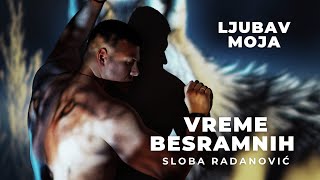 SLOBA RADANOVIC - LJUBAV MOJA (OFFICIAL VIDEO)