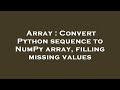 Array : Convert Python sequence to NumPy array, filling missing values