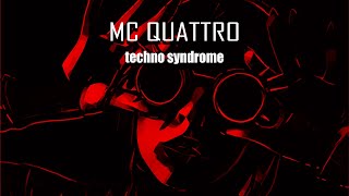 MC QUATTRO - techno syndrome (techno music)