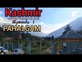 pahalgam|| MINI SWITZERLAND|| pahalgam village tour