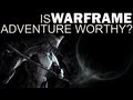 Adventure Worthy - Warframe (First Impressions)