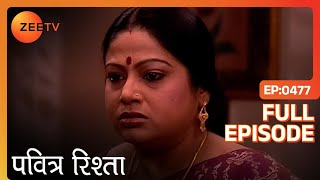 PAVITRA RISHTA - Full Ep - 477 - Archana, Manav, Savita, Sulochana, Arjun, Purvi - Zee TV