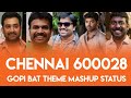 Chennai 28 Whatsapp Status||Chennai 28 Gopi Bat Theme Whatsapp Status||Mafia Creations