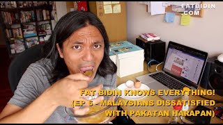 Fat Bidin Knows Everything (Ep 6) - Malaysians dissatisfied with Pakatan Harapan