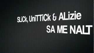 Slick, UniTTick \u0026 Alizie - Sa Me Nalt