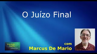 Orientação Espírita - #0216 - O Juízo Final | Marcus De Mario