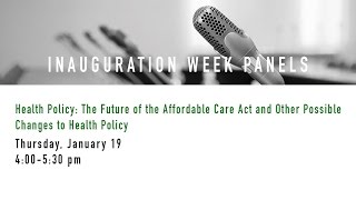 Health Policy: The Future of the Affordable Care Act and Other Possible Changes to Health Policy