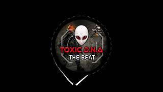 Toxic D.N.A - The Beat (Original Mix)