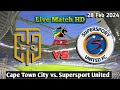 Cape Town City Vs Supersport United Live Match 2024 HD En Vivo Psl Africa Cup