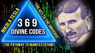 The Secret of Nikola Tesla 3 6 9 Divine Codes (+ 369 Manifestation Exercises) "Key to the Universe"