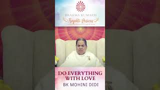 Do everything with Love - BK Mohini Didi