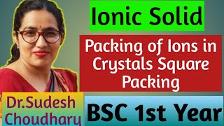 Bsc 1styear inorganic online classes|Ionic Solid|Packing of Ions in Crystals|Square Packing|DrSudesh