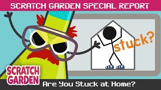 Are You Stuck at Home? | SPECIAL REPORT | Scratch Garden