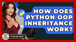 How Does Python OOP Inheritance Work? - Python Code School