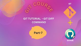 7 Git Tutorial: Mastering Git Diff: Variants and Practical Implementation