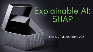 Live on 20th June: Explainable AI [ SHAP ]