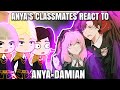 Anya's classmates react to Damian x Anya💐||Spy x family||itsofficial_aries💤