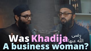 Was Khadija  (رضى اللّٰه عنها) A Business Woman? | Sheikh Hunain Habib