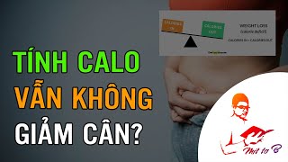 🔵 Tại sao bạn Tính Calo Nhưng không giảm cân?