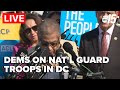 LIVE: House Dems push for end to Nat'l Guard Troops in DC