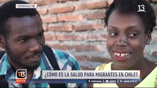 ¿Cómo es la salud para migrantes en Chile? | #ReportajesT13
