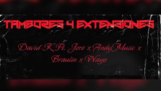 TAMBORES Y EXTENSIONES.🩸DAVID K FT - ​⁠​@AndyMusic506 -@Braulin_Music-@JERE-BDL15-WAYO