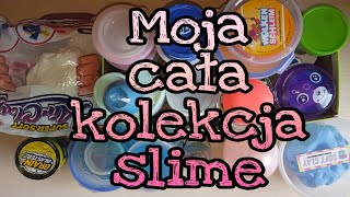 Moja cała kolekcja slime !