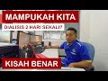 Dialisis 2 Hari Sekali! | Mental & Fizikal kena Kuat | Kisah Benar