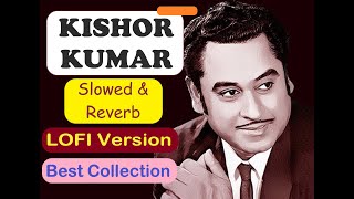Best of Kishor Kumar Lofi | 90s Best | Slow and Reverb Songs you can Relax #NKdaStudio
