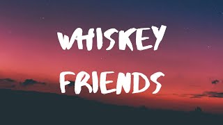 Morgan Wallen- Whiskey Friends Lyrics