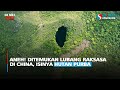 Aneh! Ditemukan Lubang Raksasa di China, Isinya Hutan Purba