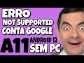 remover desbloquear conta google Samsung A11 android 12 sem pc  / erro not supported