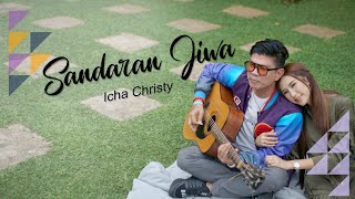 ICHA CHRISTY - SANDARAN JIWA (OFFICIAL MUSIC VIDEO)