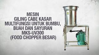 Mesin Giling Cabe Kasar Multifungsi Untuk Bumbu, Buah Dan Sayuran MKS-UV300 (food chopper besar)