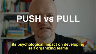 Making Agile Work: Push vs Pull and its impact on the team