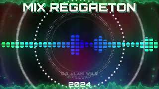 MIX REGGAETON (LO MAS ESCUCHADO 2024) DJ ALAN WILK