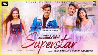 SUPERSTAR– Riyaz Aly & Anushka sen | Neha kakkar | Vibhor parashar | Sarmad | Raghav | Gaana