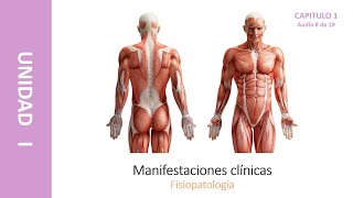 Fisiopatología - Unidad I - Capítulo 1 - Manifestaciones Clínicas.