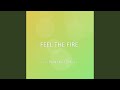 FEEL THE FIRE