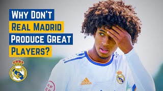 Why Don't Real Madrid Produce Any Great Players?