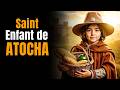 Qui est le Saint Enfant de Atocha? Était-ce Jésus qui aidait les prisonniers et les pauvres?