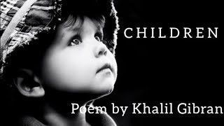 Children | powerful poetry | a Khalil Gibran poem #poetry #inspiration