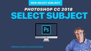 Photoshop CC 2018: Select Subject