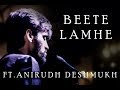 Beete Lamhe - Unplugged Cover | Anirudh Deshmukh | The Train | KK